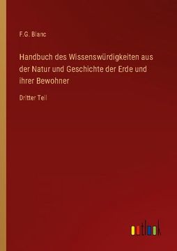portada Handbuch des Wissenswürdigkeiten aus der Natur und Geschichte der Erde und ihrer Bewohner: Dritter Teil (en Alemán)