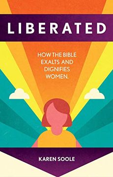 portada Liberated: How the Bible Exalts and Dignifies Women (en Inglés)