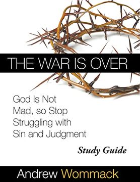 portada The war is Over Study Guide: God is not Mad, so Stop Struggling With sin and Judgment (en Inglés)