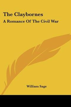 portada the claybornes: a romance of the civil war (en Inglés)