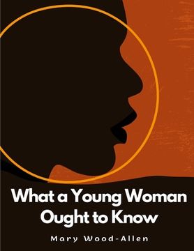 portada What a Young Woman Ought to Know (in English)