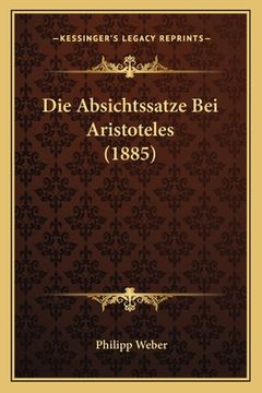 portada Die Absichtssatze Bei Aristoteles (1885) (en Alemán)