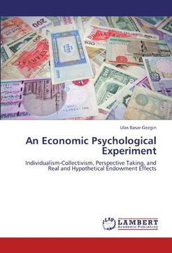 portada An Economic Psychological Experiment: Individualism-Collectivism, Perspective Taking, and Real and Hypothetical Endowment Effects