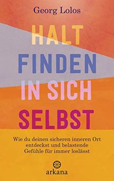 portada Halt Finden in Sich Selbst: Wie du Deinen Sicheren Inneren ort Findest und Belastende Gefühle für Immer Loslässt (in German)