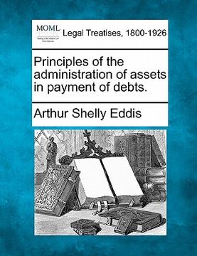 portada principles of the administration of assets in payment of debts. (en Inglés)