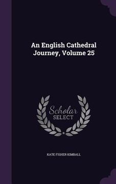 portada An English Cathedral Journey, Volume 25 (en Inglés)