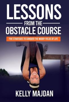 portada Lessons from the Obstacle Course: Five Strategies to Conquer the Muddy Fields of Life