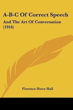 portada a-b-c of correct speech: and the art of conversation (1916) (en Inglés)