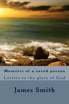 portada Memoirs of a saved person: Letters to the glory of God (in English)