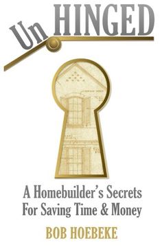 portada UnHinged: A Homebuilder's Secrets for Saving Time and Money
