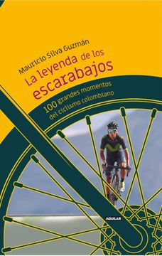 portada La Leyenda de los Escarabajos: 100 Grandes Momentos del Ciclismo Colombiano