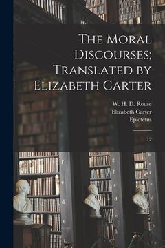 portada The Moral Discourses; Translated by Elizabeth Carter: 12 (en Inglés)