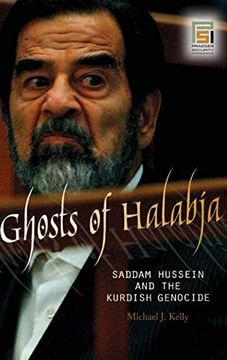portada Ghosts of Halabja: Saddam Hussein and the Kurdish Genocide: Saddam Hussein's Trial for the Kurdish Massacre (Praeger Security International) (en Inglés)
