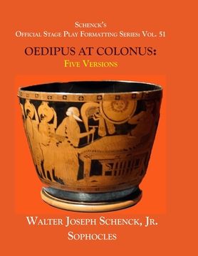 portada Schenck's Official Stage Play Formatting Series: Vol. 51 Sophocles' OEDIPUS AT COLONUS: Five Versions (en Inglés)