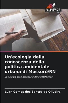portada Un'ecologia della conoscenza della politica ambientale urbana di Mossoró/RN (en Italiano)