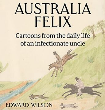 portada Australia Felix: Cartoons From the Daily Life of an Infectionate Uncle (in English)