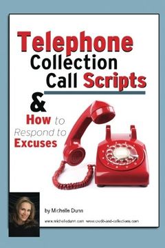 portada Telephone Collection call Scripts & How to respond to Excuses: A Guide for Bill Collectors (The Collecting Money Series) (Volume 13)