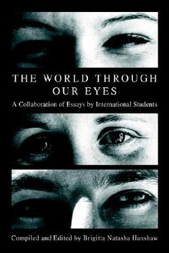 portada the world through our eyes: a collaboration of essays by international students