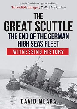 portada The Great Scuttle: The End of the German High Seas Fleet: Witnessing History (en Inglés)
