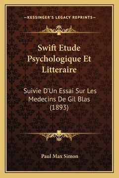 portada Swift Etude Psychologique Et Litteraire: Suivie D'Un Essai Sur Les Medecins De Gil Blas (1893) (in French)