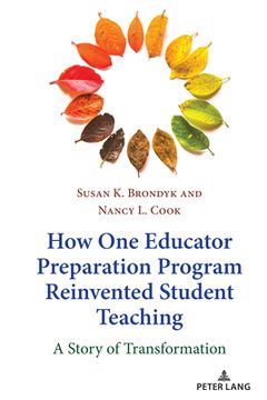 portada How One Educator Preparation Program Reinvented Student Teaching: A Story of Transformation (en Inglés)