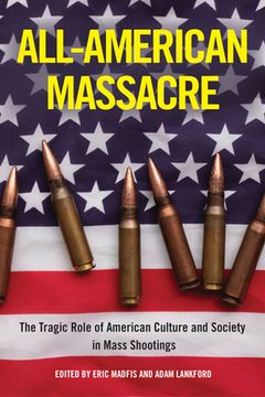 portada All-American Massacre: The Tragic Role of American Culture and Society in Mass Shootings (en Inglés)