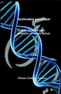 portada Destinados por el Azar: Cultura Genetica Para Entender el Mundo Actual (in Spanish)