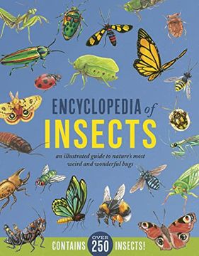 portada Encyclopedia of Insects: An Illustrated Guide to Nature’S Most Weird and Wonderful Bugs - Contains Over 250 Insects! 