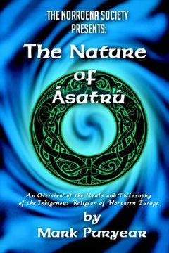 portada the nature of asatru: an overview of the ideals and philosophy of the indigenous religion of northern europe (en Inglés)