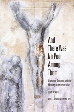 portada And There Was No Poor Among Them: Liberation, Salvation, and the Meaning of the Restoration