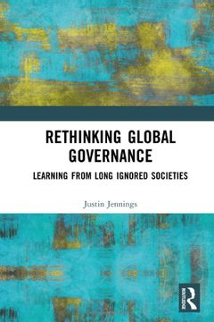 portada Rethinking Global Governance: Learning From Long Ignored Societies (en Inglés)