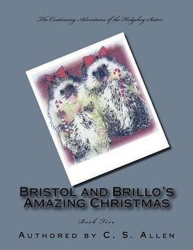 portada Bristol and Brillo's Amazing Christmas: The Hedgehog Sisters (en Inglés)