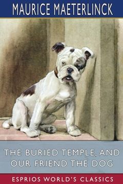 portada The Buried Temple, and Our Friend the Dog (Esprios Classics): Translated by Alfred Sutro and Alexander Teixeira de Mattos (en Inglés)