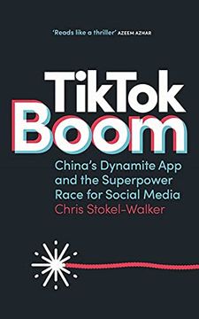 portada Tiktok Boom: China's Dynamite app and the Superpower Race for Social Media (en Inglés)