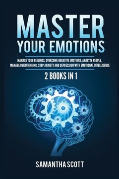 portada Master Your Emotions: 2 Books in 1: Manage Your Feelings, Overcome Negative Emotions, Analyze People, Manage Overthinking, Stop Anxiety and (en Inglés)