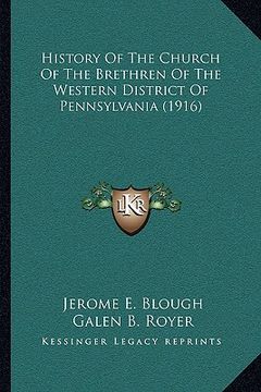 portada history of the church of the brethren of the western district of pennsylvania (1916) (en Inglés)