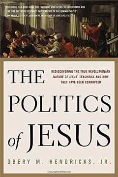 portada The Politics of Jesus: Rediscovering the True Revolutionary Nature of Jesus' Teachings and how They Have Been Corrupted (en Inglés)