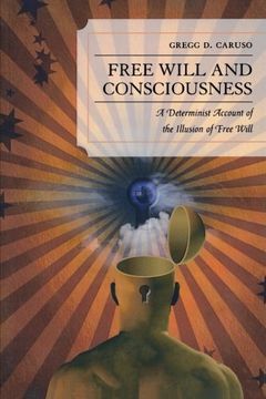 portada Free Will and Consciousness: A Determinist Account of the Illusion of Free Will