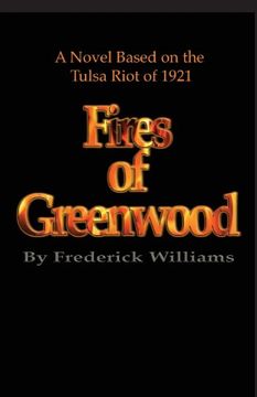 portada The Fires of Greenwood: The Tulsa Riot of 1921, a Novel