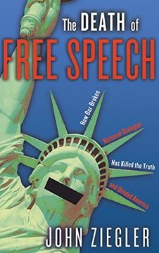 portada The Death of Free Speech: How Our Broken National Dialogue Has Killed the Truth and Divided America