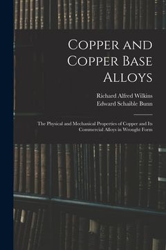 portada Copper and Copper Base Alloys: the Physical and Mechanical Properties of Copper and Its Commercial Alloys in Wrought Form (en Inglés)