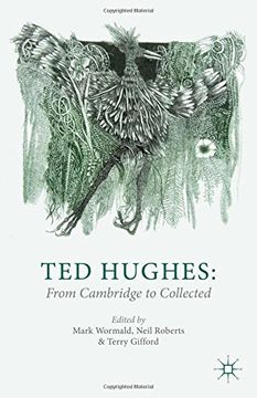 portada Ted Hughes: From Cambridge to Collected (en Inglés)