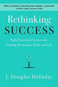 portada Rethinking Success: Eight Essential Practices for Finding Meaning in Work and Life (en Inglés)