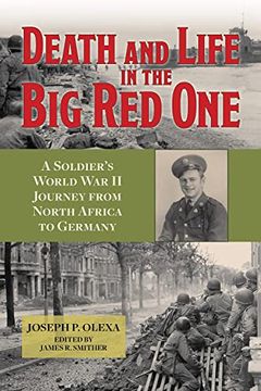 portada Death and Life in the big red One: A Soldier’S World war ii Journey From North Africa to Germany (Volume 22) (North Texas Military Biography and Memoir Series) (in English)
