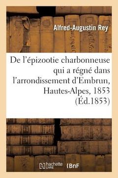 portada de l'Épizootie Charbonneuse Qui a Régné Dans l'Arrondissement d'Embrun, Hautes-Alpes, 1853 (in French)