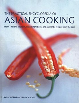 portada The Asian Cooking, Practical Encyclopedia of: From Thailand to Japan, Classic Ingredients and Authentic Recipes From the East (en Inglés)