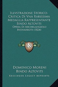 portada Illvstrazione Storico-Critica Di Vna Rarissima Medaglia Rappresentante: Bindo Altoviti Opera Di Michelangiolo Bvonarroti (1824) (in Italian)