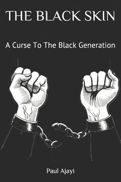 portada The Black Skin: A Curse to the Black Generation (en Inglés)