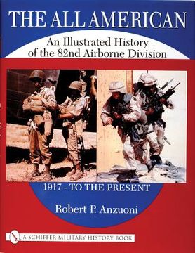 portada The All American: A History of the 82nd Airborne Division from 1917 to the Present (en Inglés)