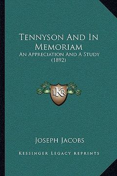 portada tennyson and in memoriam: an appreciation and a study (1892) (in English)